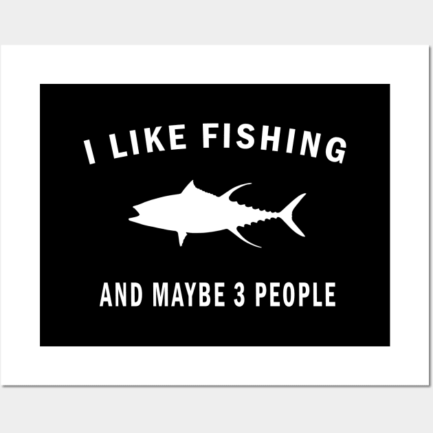 I Like Fishing And Maybe 3 People Wall Art by Family shirts